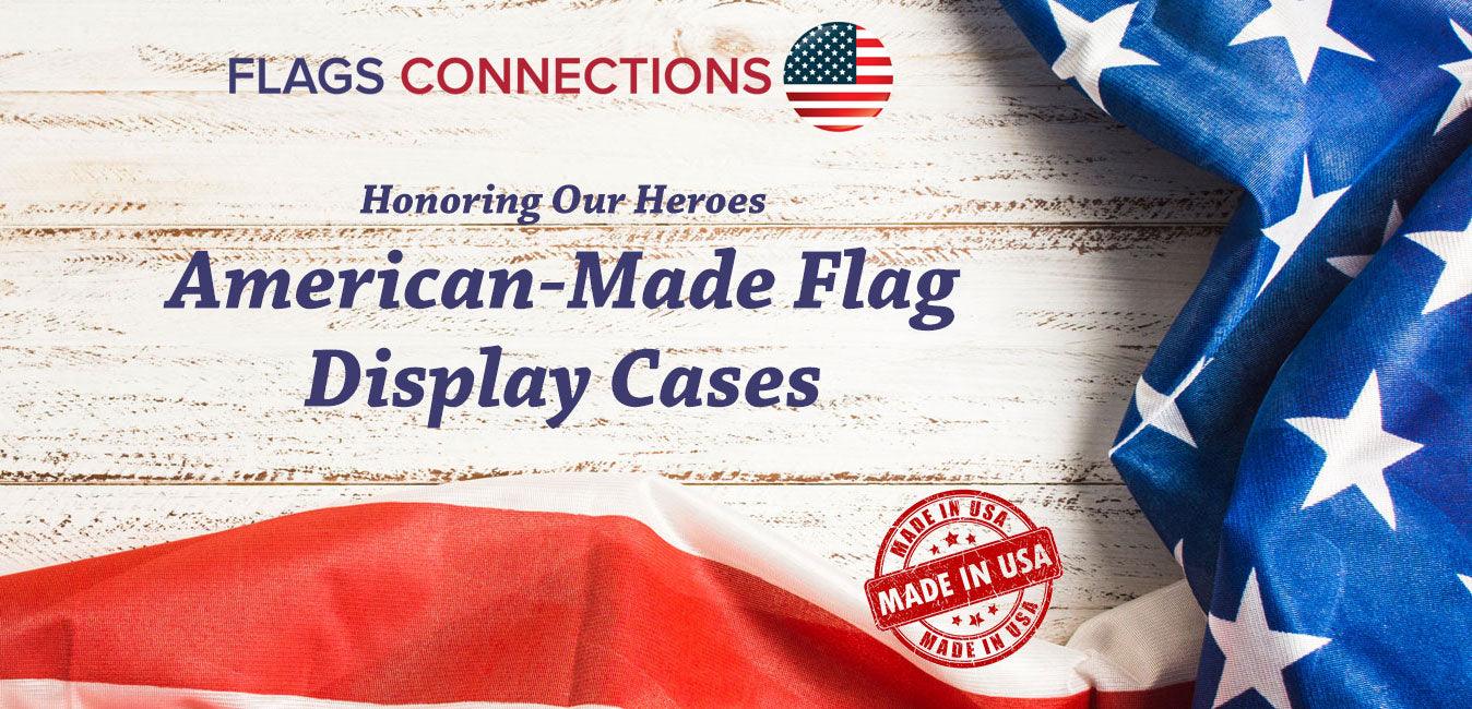 American-Made Flag Display Cases Crafted with Love and Care - Flags Connections