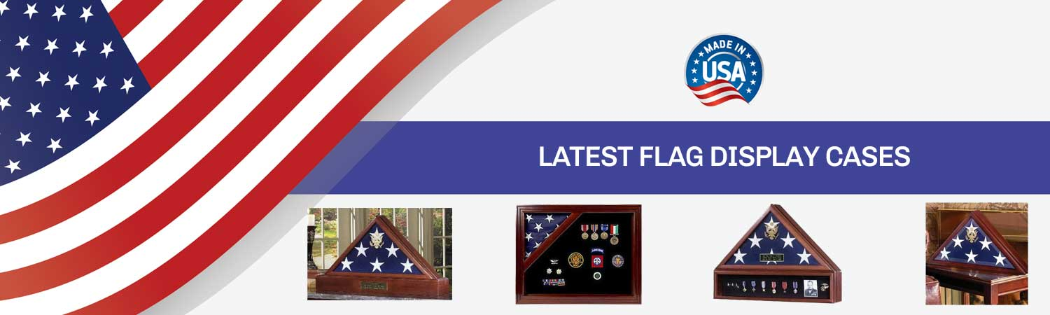 Latest Products - Latest Flag display cases, Large Flag Frames - Flags Connections